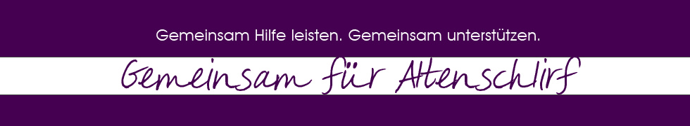 Gemeinsam Hilfe leisten. Gemeinsam unterstützen. Gemeinsam für Altenschlirf